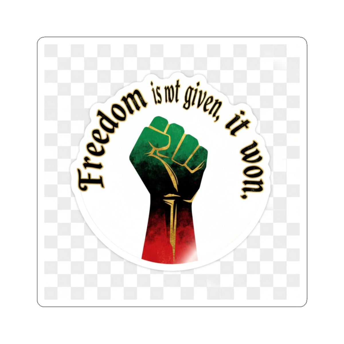 Freedom Is Not Given, It Won – Juneteenth Fist Sticker